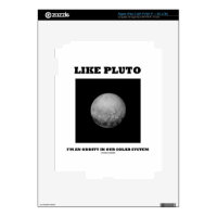 Like Pluto I'm An Oddity In Our Solar System Decal For iPad 3