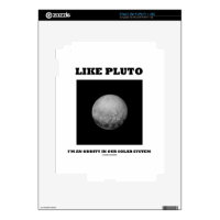 Like Pluto I'm An Oddity In Our Solar System iPad 2 Decals