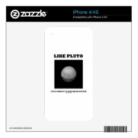 Like Pluto I'm An Oddity In Our Solar System iPhone 4 Decal