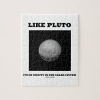 Like Pluto I'm An Oddity In Our Solar System Jigsaw Puzzles
