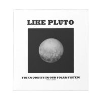 Like Pluto I'm An Oddity In Our Solar System Memo Note Pad