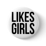 Likes Girls Button