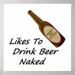 Likes To Drink Beer Naked Posters
