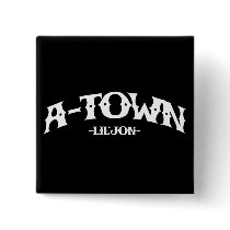Lil Jon "A-Town" buttons by liljon Lil Jon "A-Town" buttons