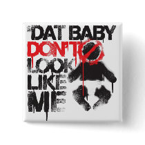 Lil Jon "Shawty Putt- Dat Baby Don't Look Like Me" buttons by liljon Lil Jon "Shawty Putt- Dat Baby Don't Look Like Me" buttons