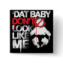 Lil Jon "Shawty Putt- Dat Baby Don't Look Like Me" buttons by liljon Lil Jon "Shawty Putt- Dat Baby Don't Look Like Me" buttons