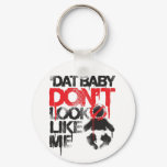 Lil Jon "Shawty Putt- Dat Baby Don't Look Like Me" keychains
