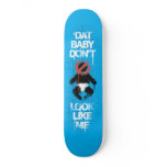 Lil Jon "Shawty Putt- Dat Baby Don't Look Like Me" Skate Boards