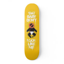 Lil Jon "Shawty Putt- Dat Baby Don't Look Like Me" skateboards