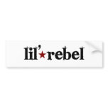 Lil Rebel bumper stickers
