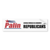Lincoln would be ashamed of the Republicans Bumper Sticker