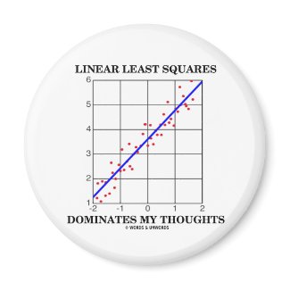 Linear Least Squares Dominates My Thoughts magnet