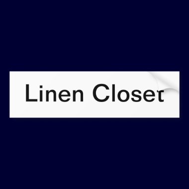 Linen Closet Door Sign/ bumper stickers
