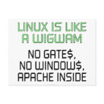 Linux is like a wigwam. No gates, no windows... postcards