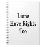 Lions Have Rights Too Spiral Notebooks