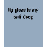 anti-drug, lip, gloss, lip gloss, girl cute funny,