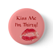 lips, Kiss Me I'm Thirty! buttons by tericalynn lips, Kiss Me I'm Thirty! buttons