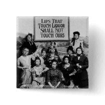 Lips That Touch Liquor Shall Not Touch Ours Button