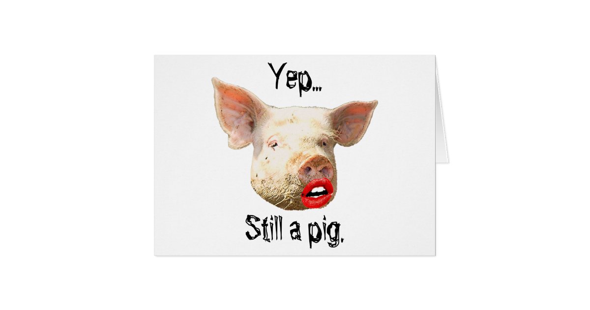 Lipstick on a Pig Card Zazzle