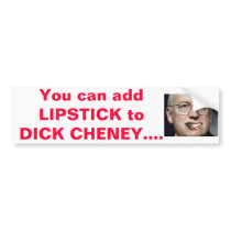 lipstick.on.Dick, You can add LIPSTICK to DICK ... bumper stickers