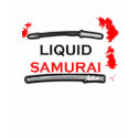 LIQUID SAMURAI t-shirts