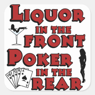 liquor_in_the_front_poker_in_the_rear_square_sticker-r568260775d544151a5f6278f4d2767fb_v9wf3_8byvr_324.jpg