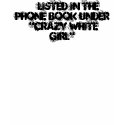 LISTED IN THE PHONE BOOK UNDER "CRAZY WHIT... t-shirts by cupcake_1283 LISTED IN THE PHONE BOOK UNDER "CRAZY WHIT... t-shirts