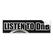 LISTEN TO DNB MUSIC Drum and Bass gear Bumper Stickers LISTEN TO DNB MUSIC Drum and Bass gear Bumper Stickers