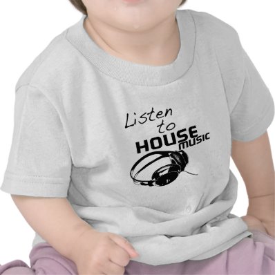Listen to House Music T-shirt