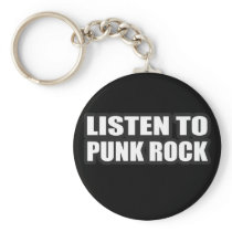 LISTEN TO PUNK ROCK MUSIC keychains