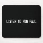 LISTEN TO RON PAUL MOUSE MATS