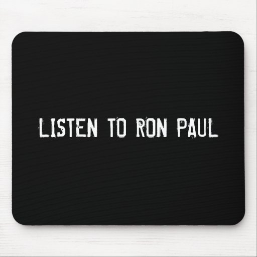 LISTEN TO RON PAUL MOUSE MATS