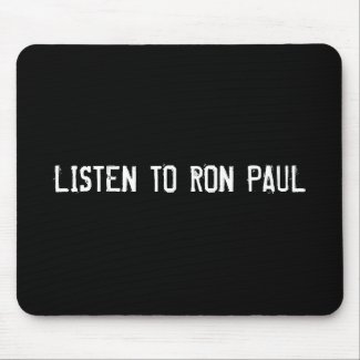 LISTEN TO RON PAUL mousepad