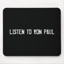 LISTEN TO RON PAUL mousepads