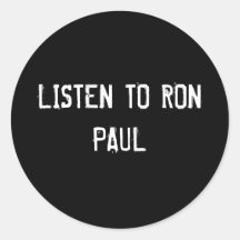 LISTEN TO RON PAUL STICKERS