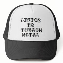 Listen to THRASH METAL AND WEAR HATS!
