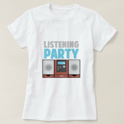 Listening Party T Shirts