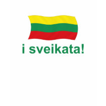 Lithuanian i sveikata! (Cheers!) t-shirts