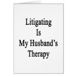 Litigating Is My Husband's Therapy