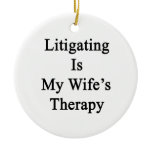 Litigating Is My Wife's Therapy