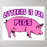 Littering Is For Pigs Poster