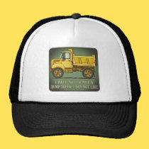 Little Dump Truck Operator Quote Hat hats