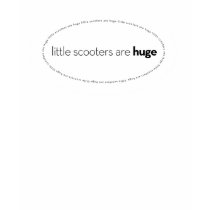 Little Scooters are Huge T-Shirt