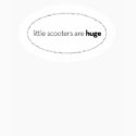Little Scooters are Huge T-Shirt