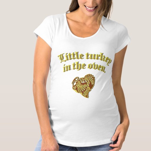 Little Turkey in the Oven Maternity T-Shirt