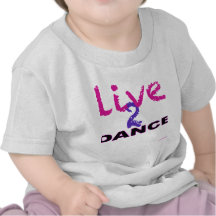 Live 2 Dance T Shirts