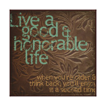 Live a Good and Honorable Life Stretched Canvas Prints