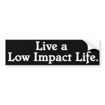 Live A Low Impact Life bumper stickers