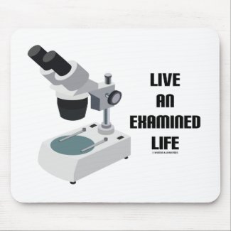 Live An Examined Life (Microscope) Mouse Pads
