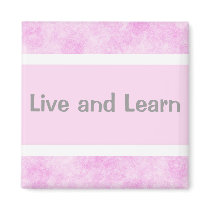 Live and Learn magnets